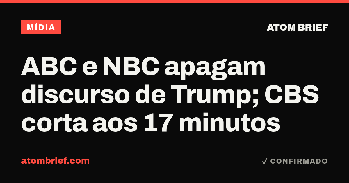 ABC e NBC apagam discurso de Trump; CBS corta aos 17 minutos