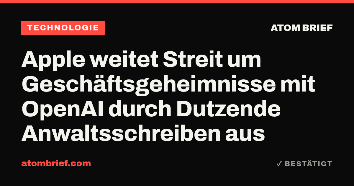 Apple weitet Streit um Geschäftsgeheimnisse mit OpenAI durch Dutzende Anwaltsschreiben aus