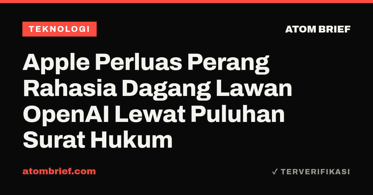 Apple Perluas Perang Rahasia Dagang Lawan OpenAI Lewat Puluhan Surat Hukum