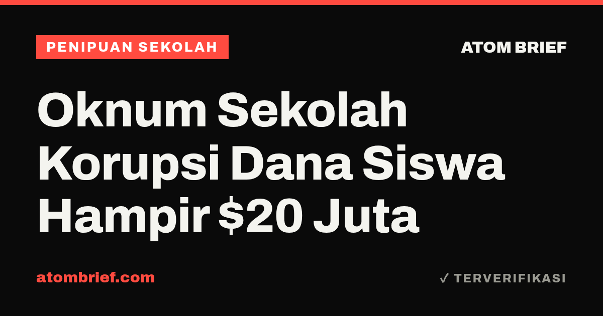 Oknum Sekolah Korupsi Dana Siswa Hampir $20 Juta