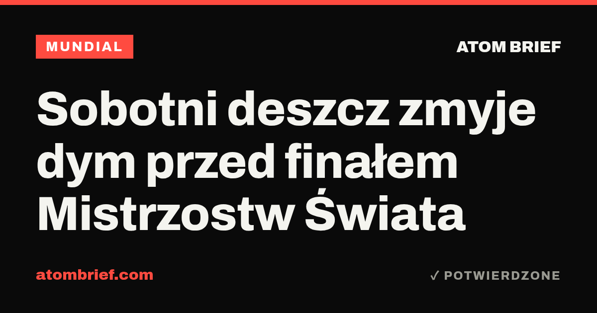 Sobotni deszcz zmyje dym przed finałem Mistrzostw Świata