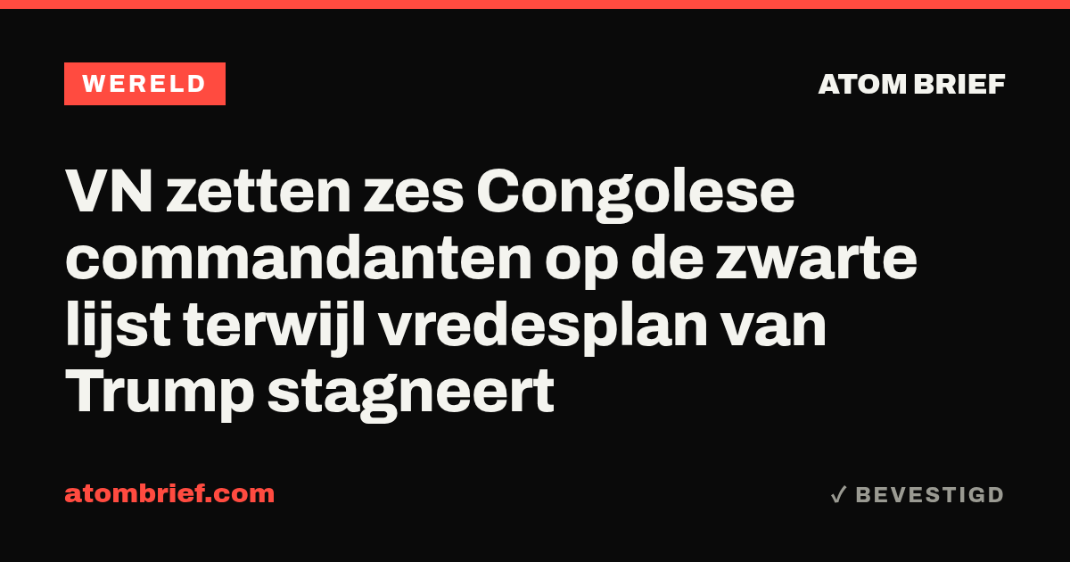 VN zetten zes Congolese commandanten op de zwarte lijst terwijl vredesplan van Trump stagneert