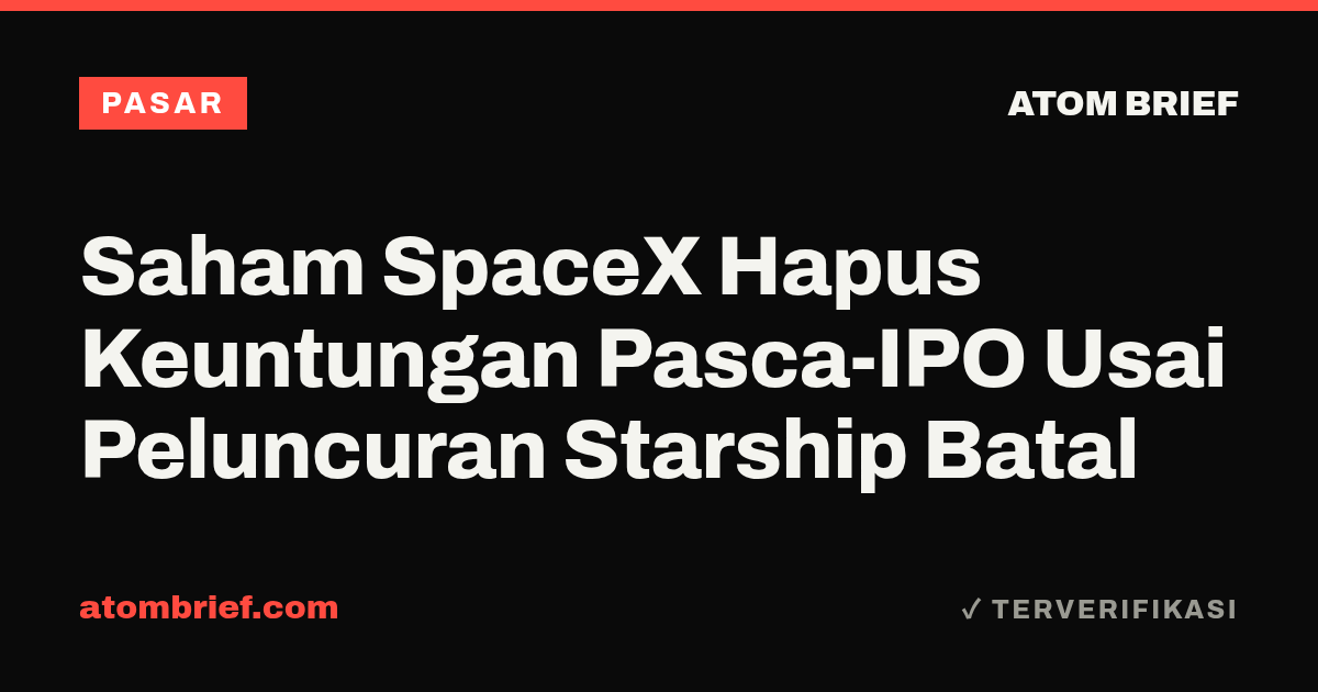 Saham SpaceX Hapus Keuntungan Pasca-IPO Usai Peluncuran Starship Batal