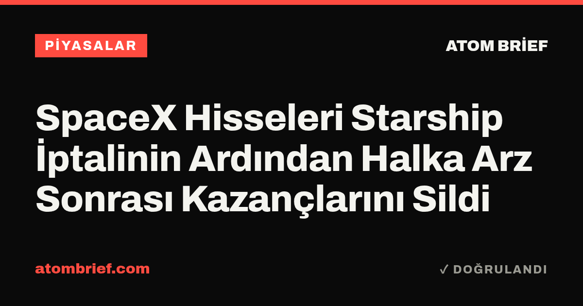 SpaceX Hisseleri Starship İptalinin Ardından Halka Arz Sonrası Kazançlarını Sildi