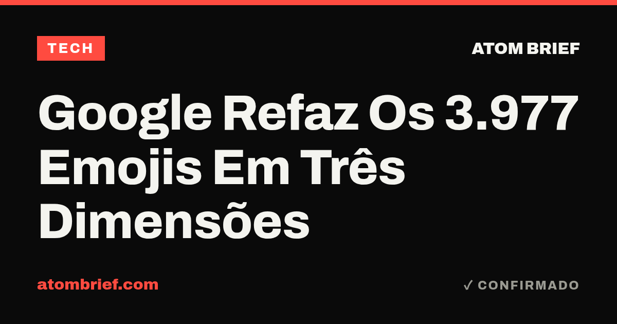Google Refaz Os 3.977 Emojis Em Três Dimensões