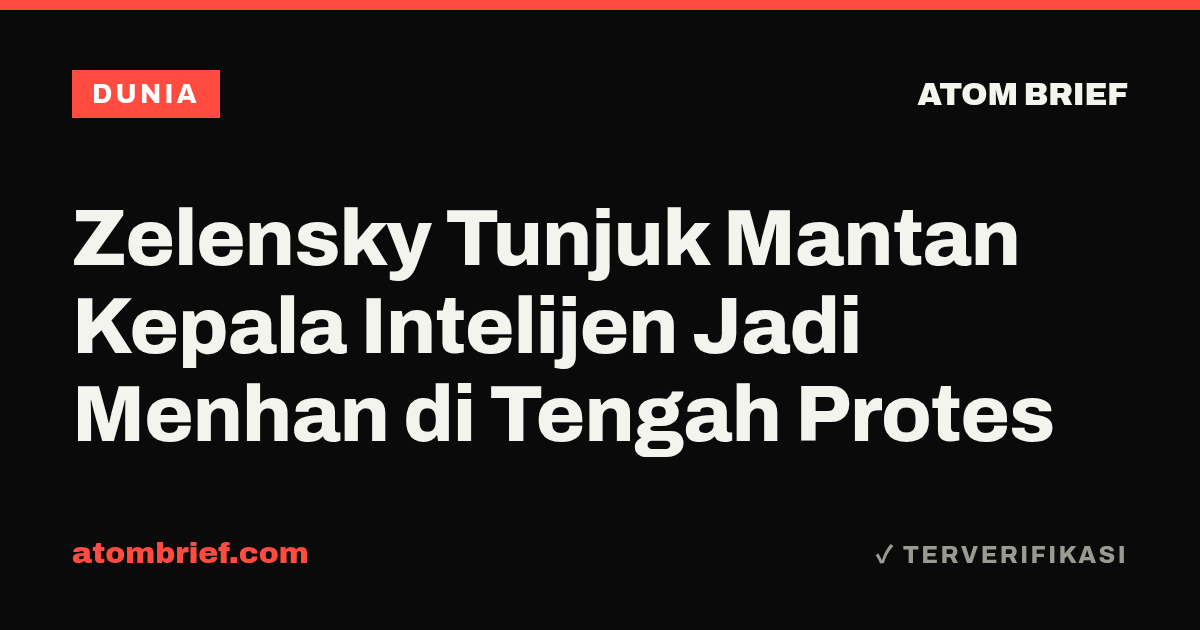 Zelensky Tunjuk Mantan Kepala Intelijen Jadi Menhan di Tengah Protes