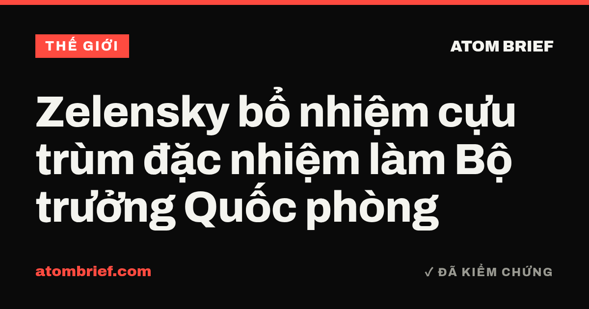 Zelensky bổ nhiệm cựu trùm đặc nhiệm làm Bộ trưởng Quốc phòng