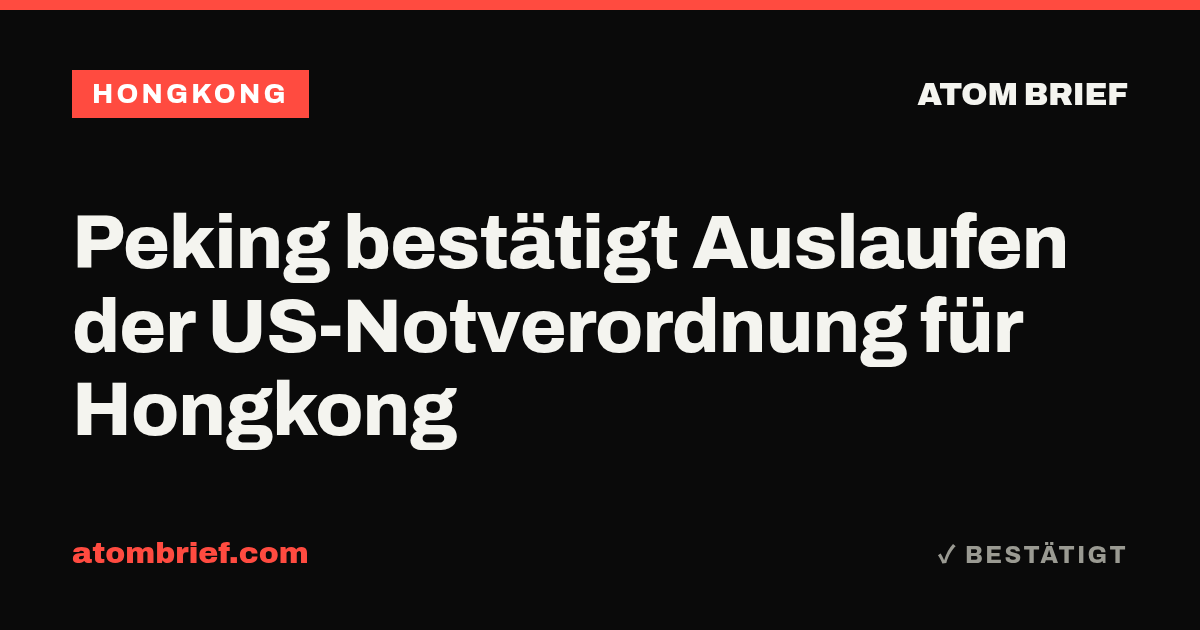 Peking bestätigt Auslaufen der US-Notverordnung für Hongkong