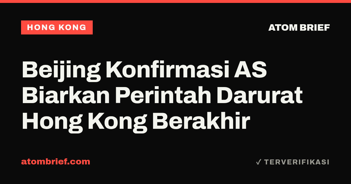 Beijing Konfirmasi AS Biarkan Perintah Darurat Hong Kong Berakhir