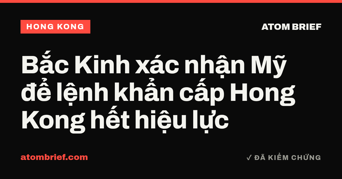 Bắc Kinh xác nhận Mỹ để lệnh khẩn cấp Hong Kong hết hiệu lực