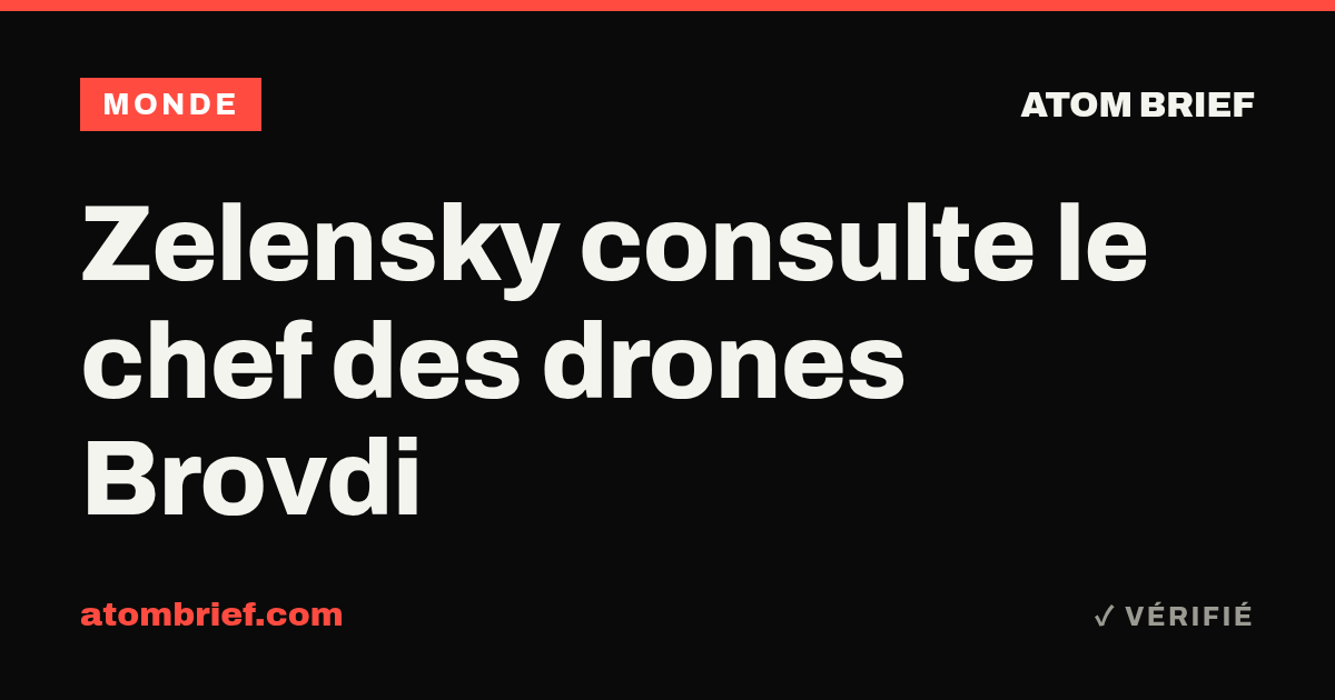 Zelensky consulte le chef des drones Brovdi