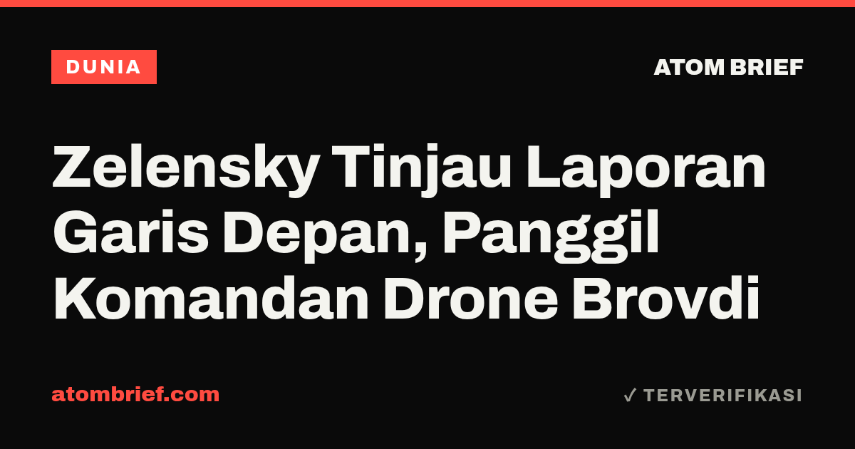 Zelensky Tinjau Laporan Garis Depan, Panggil Komandan Drone Brovdi