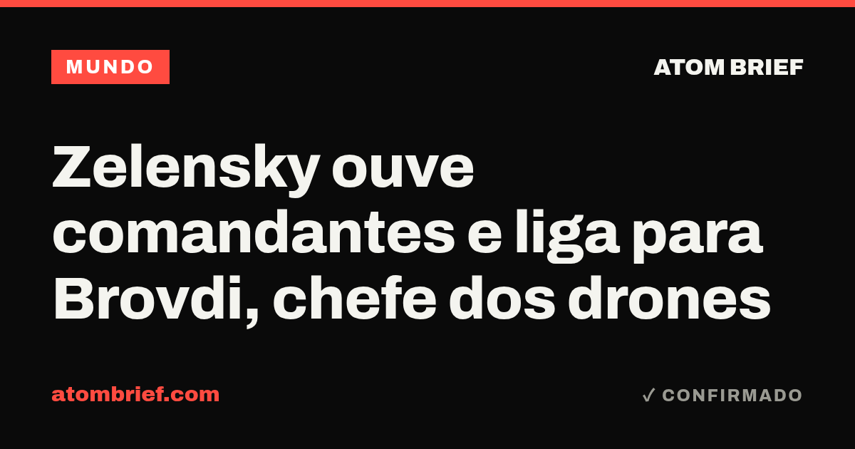 Zelensky ouve comandantes e liga para Brovdi, chefe dos drones