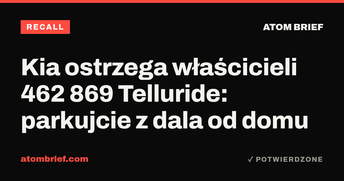 Kia ostrzega właścicieli 462 869 Telluride: parkujcie z dala od domu