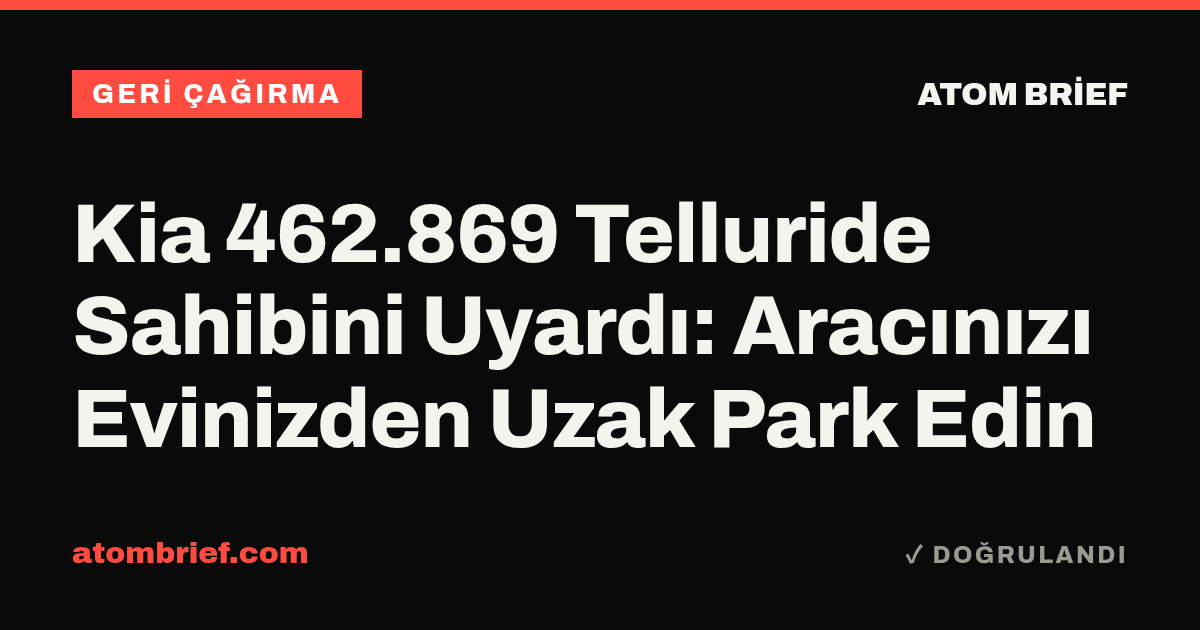 Kia 462.869 Telluride Sahibini Uyardı: Aracınızı Evinizden Uzak Park Edin