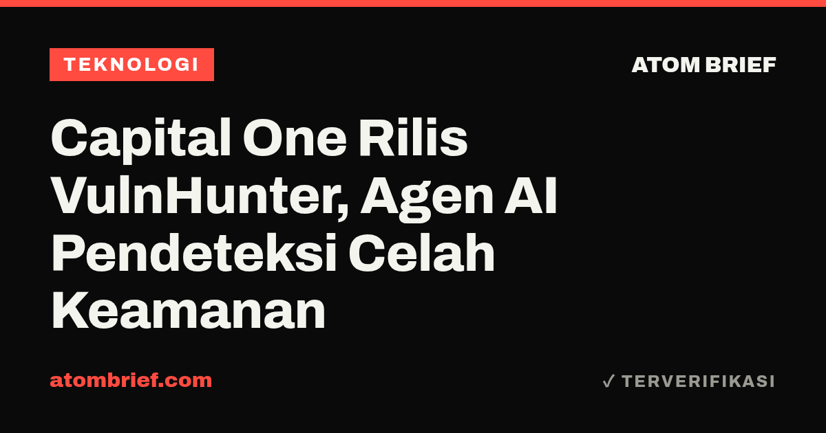 Capital One Rilis VulnHunter, Agen AI Pendeteksi Celah Keamanan
