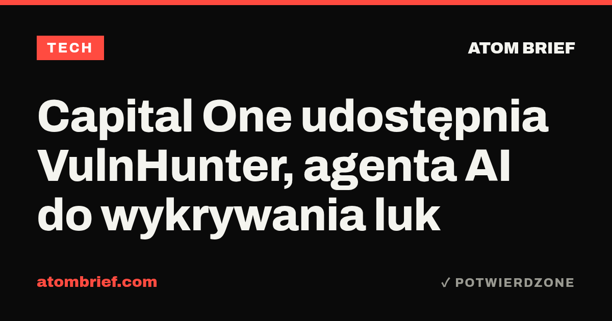 Capital One udostępnia VulnHunter, agenta AI do wykrywania luk