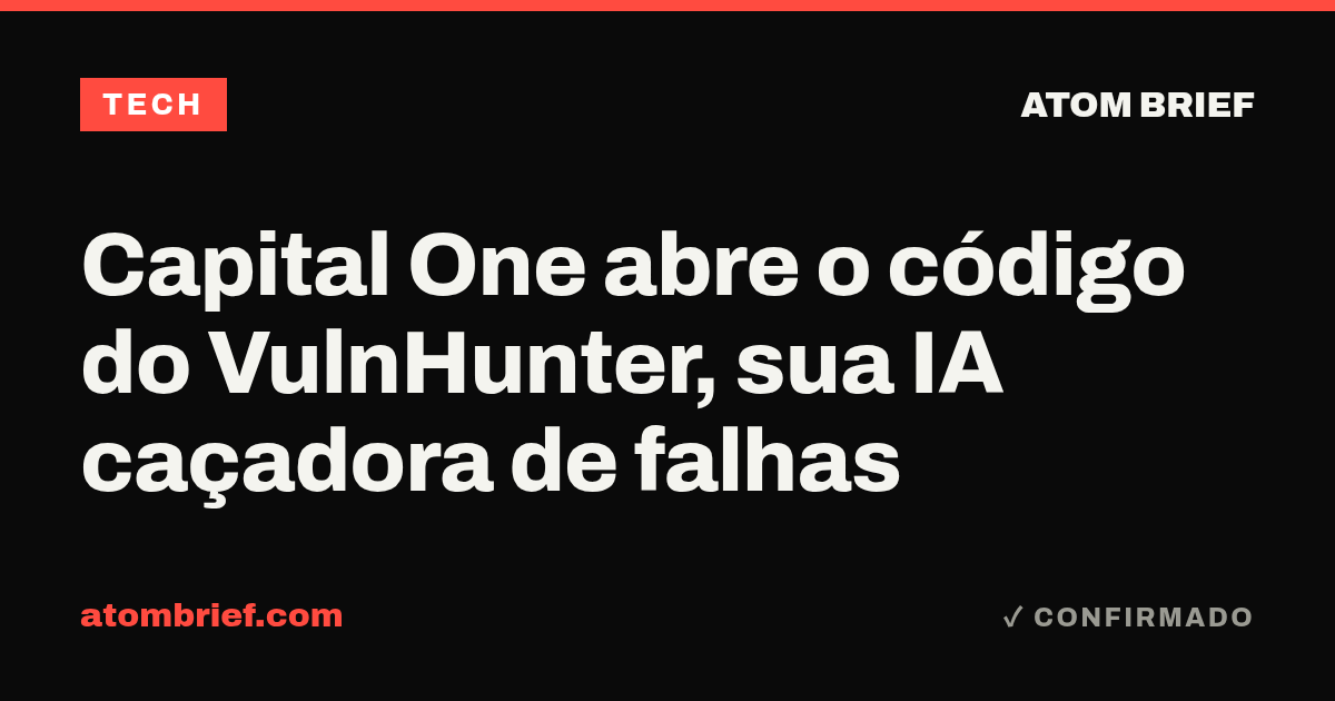 Capital One abre o código do VulnHunter, sua IA caçadora de falhas