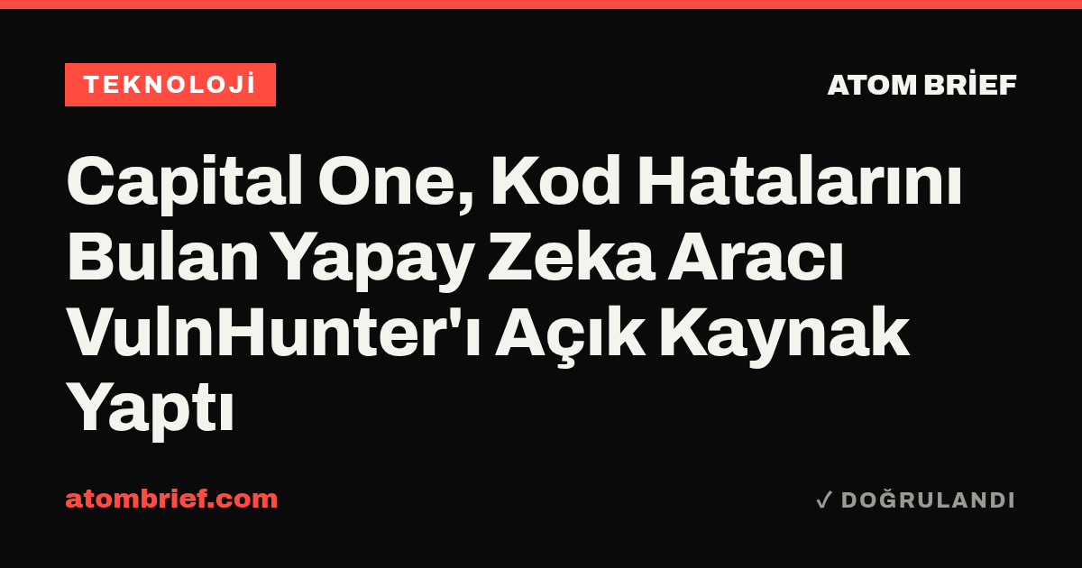 Capital One, Kod Hatalarını Bulan Yapay Zeka Aracı VulnHunter'ı Açık Kaynak Yaptı