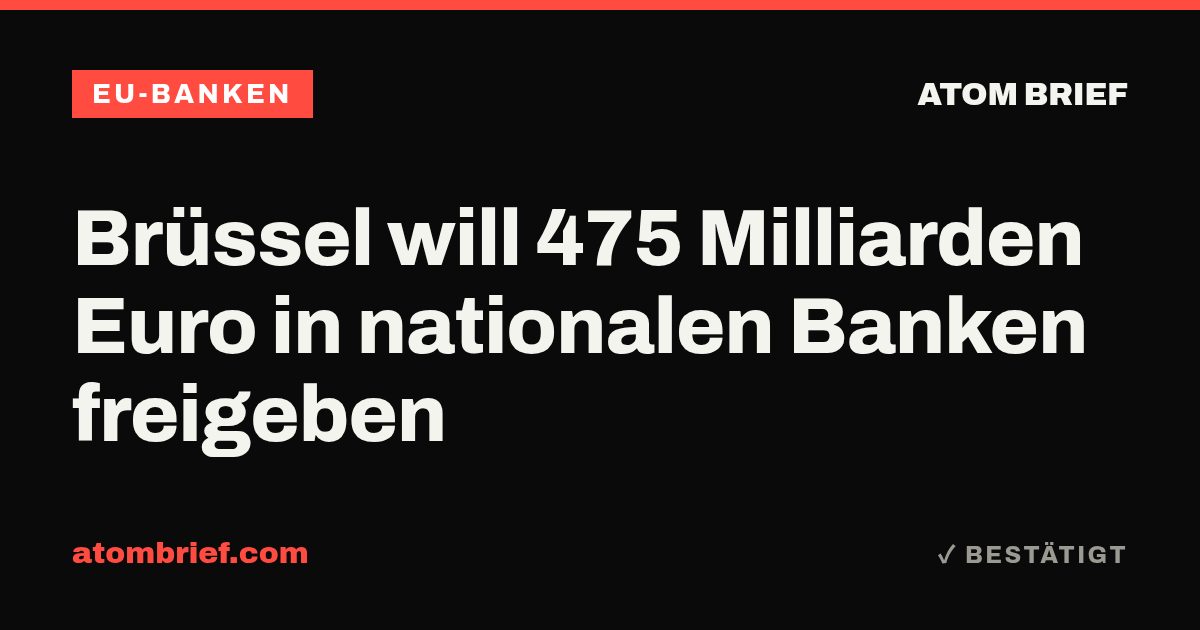 Brüssel will 475 Milliarden Euro in nationalen Banken freigeben