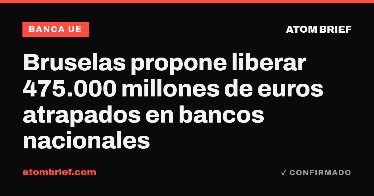 Bruselas propone liberar 475.000 millones de euros atrapados en bancos nacionales