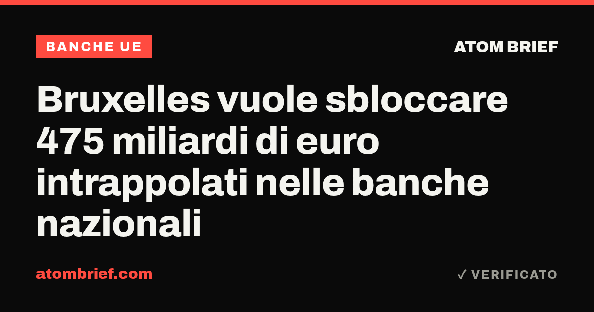Bruxelles vuole sbloccare 475 miliardi di euro intrappolati nelle banche nazionali