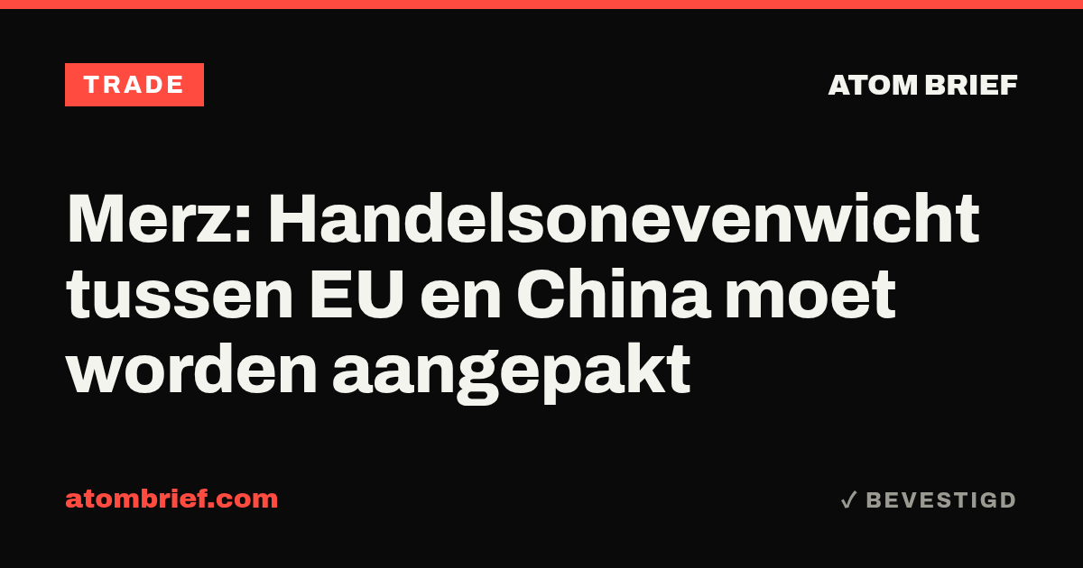 Merz: Handelsonevenwicht tussen EU en China moet worden aangepakt