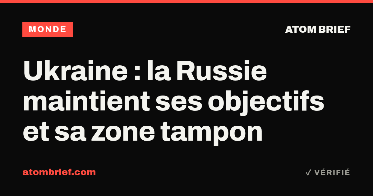 Ukraine : la Russie maintient ses objectifs et sa zone tampon