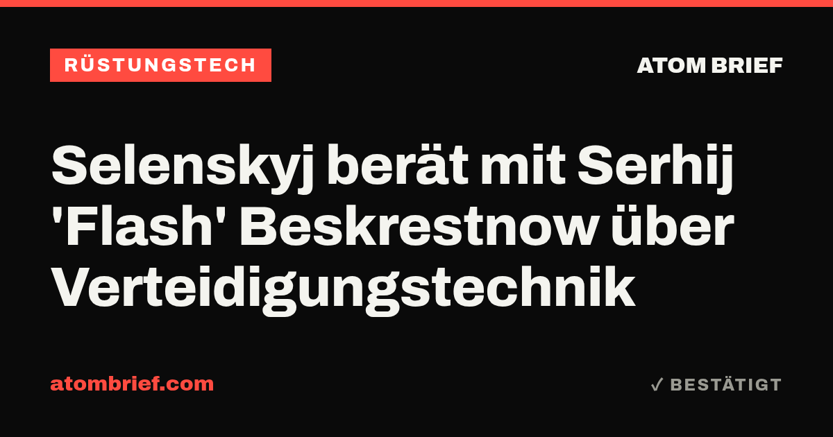 Selenskyj berät mit Serhij 'Flash' Beskrestnow über Verteidigungstechnik
