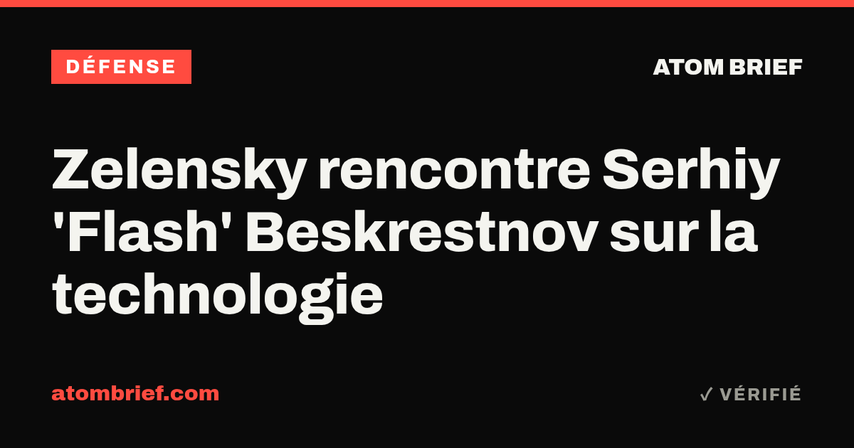 Zelensky rencontre Serhiy 'Flash' Beskrestnov sur la technologie