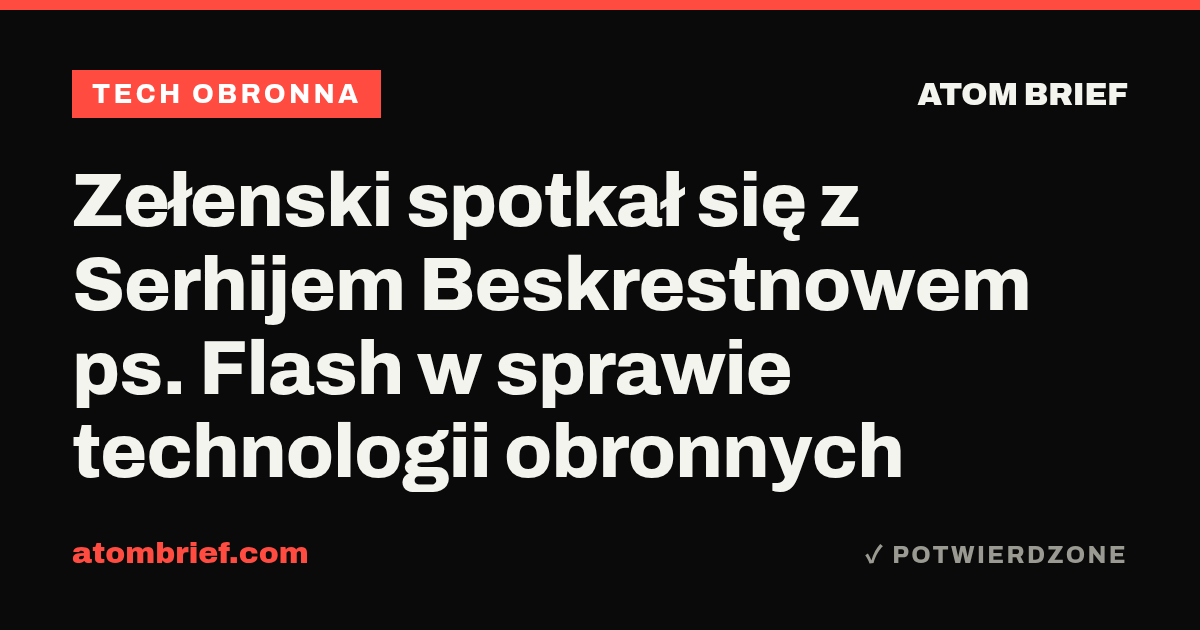 Zełenski spotkał się z Serhijem Beskrestnowem ps. Flash w sprawie technologii obronnych