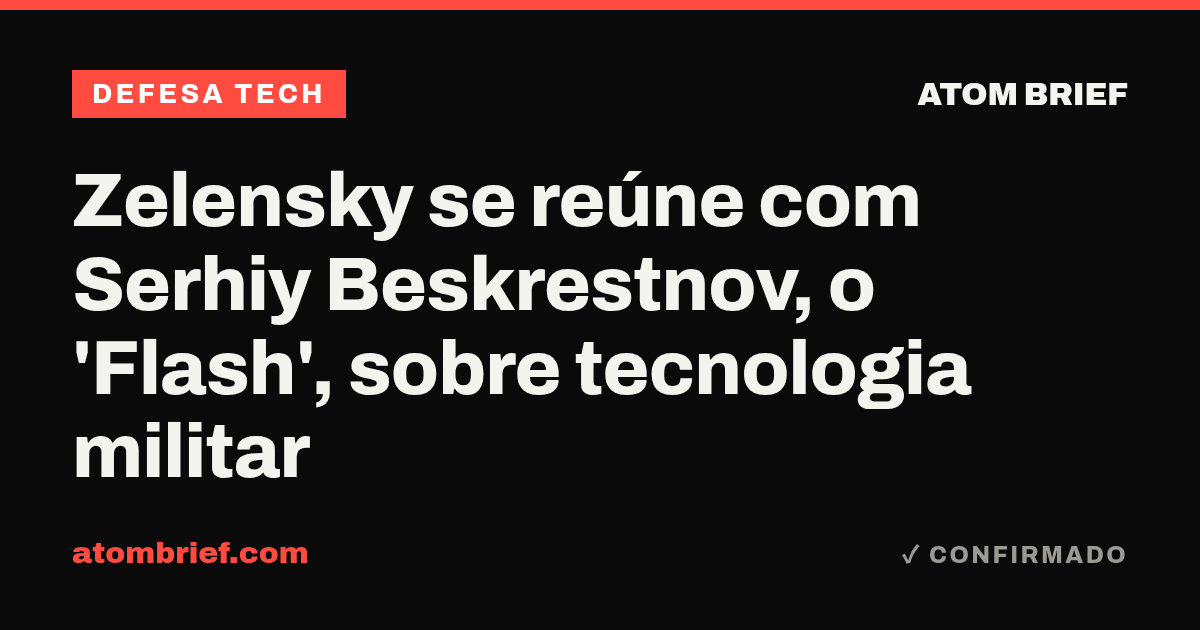 Zelensky se reúne com Serhiy Beskrestnov, o 'Flash', sobre tecnologia militar