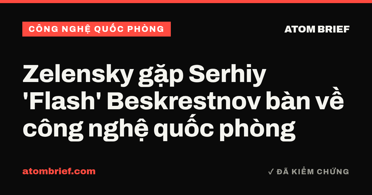 Zelensky gặp Serhiy 'Flash' Beskrestnov bàn về công nghệ quốc phòng
