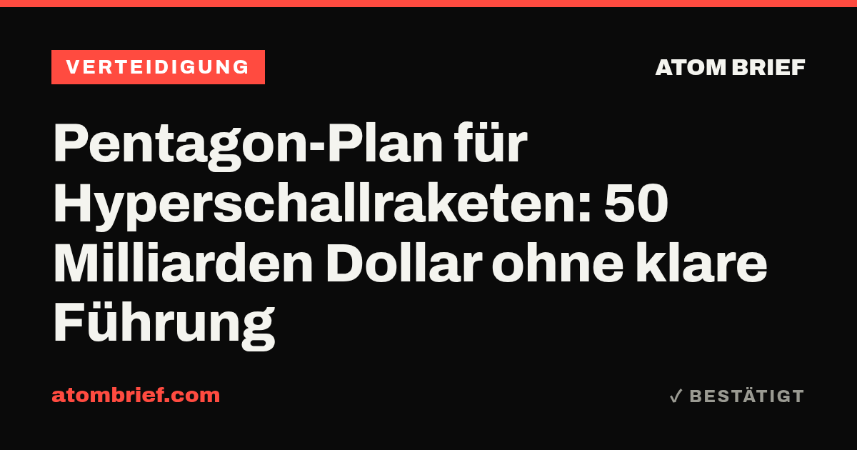 Pentagon-Plan für Hyperschallraketen: 50 Milliarden Dollar ohne klare Führung