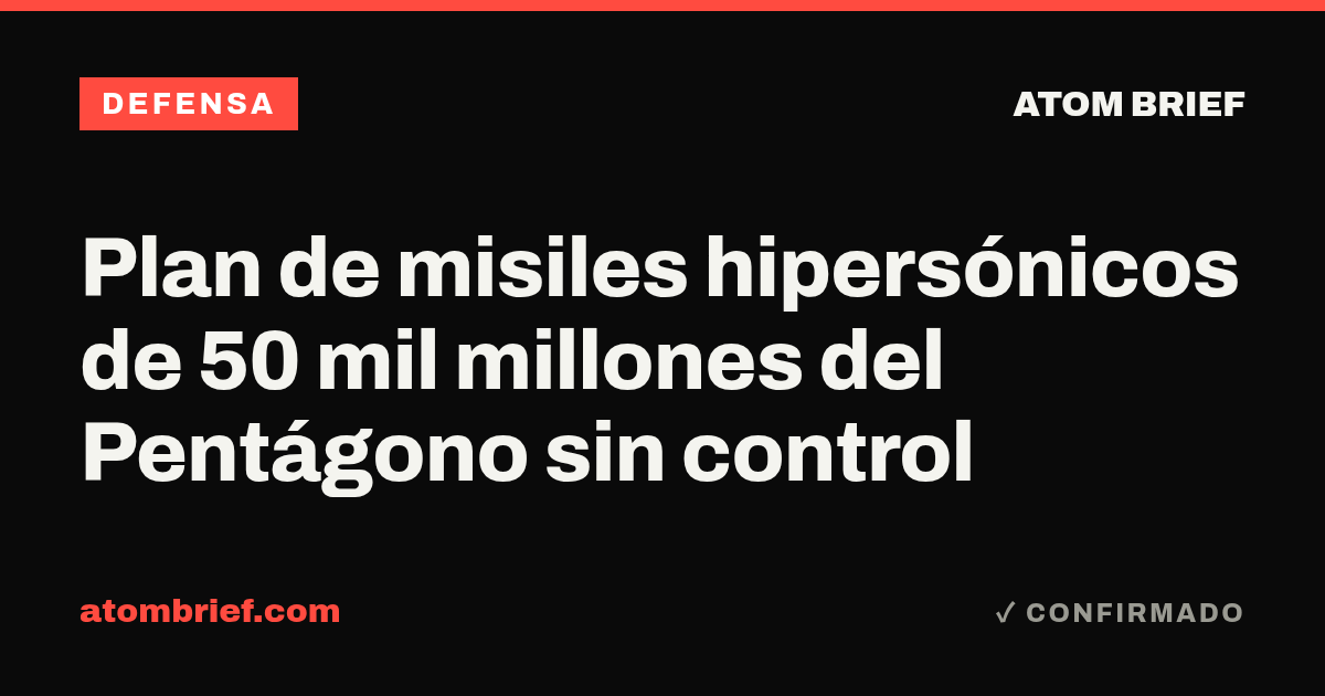 Plan de misiles hipersónicos de 50 mil millones del Pentágono sin control