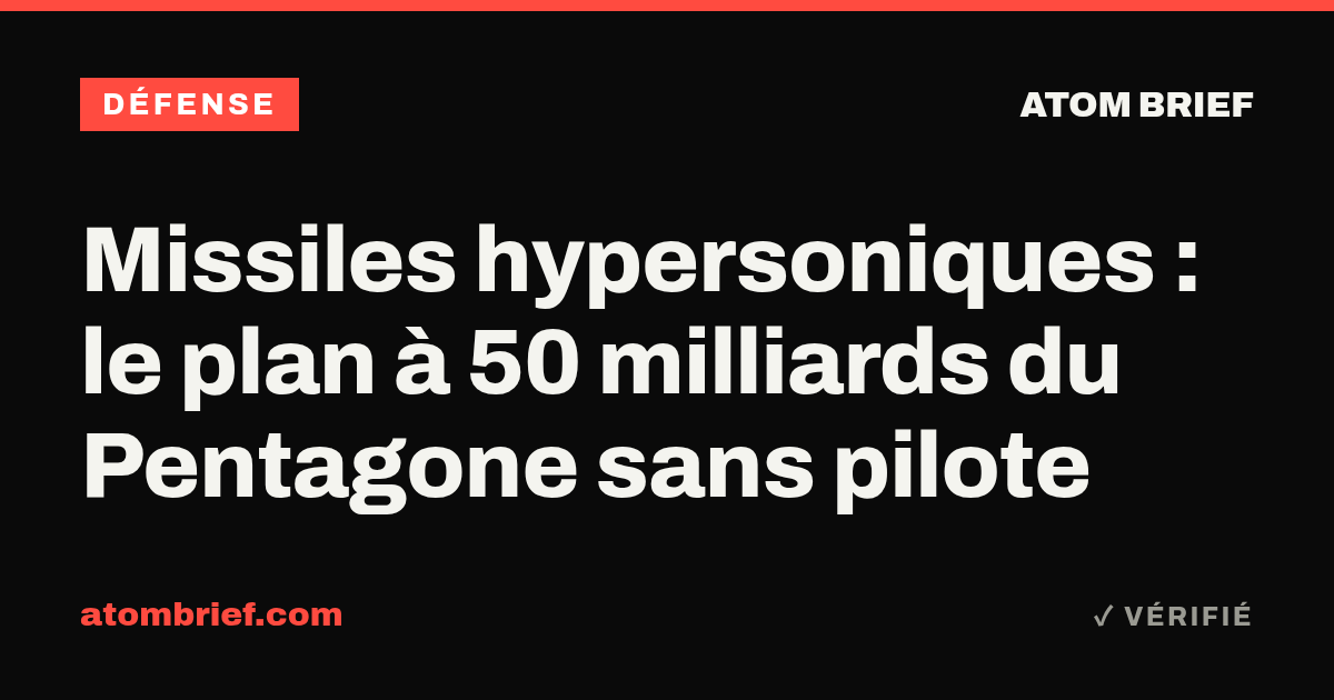 Missiles hypersoniques : le plan à 50 milliards du Pentagone sans pilote