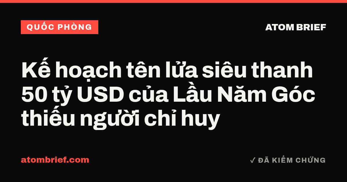 Kế hoạch tên lửa siêu thanh 50 tỷ USD của Lầu Năm Góc thiếu người chỉ huy