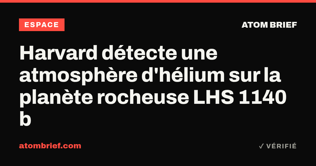 Harvard détecte une atmosphère d'hélium sur la planète rocheuse LHS 1140 b