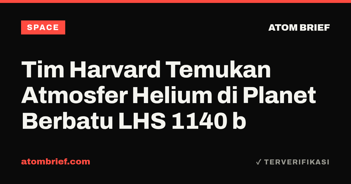 Tim Harvard Temukan Atmosfer Helium di Planet Berbatu LHS 1140 b
