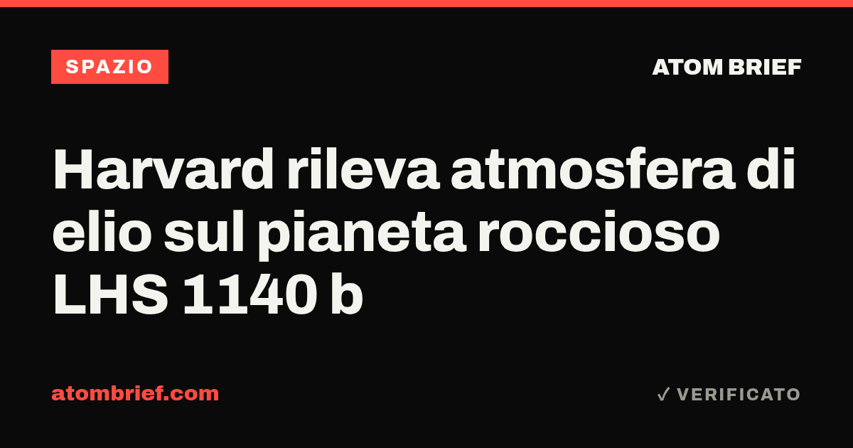 Harvard rileva atmosfera di elio sul pianeta roccioso LHS 1140 b