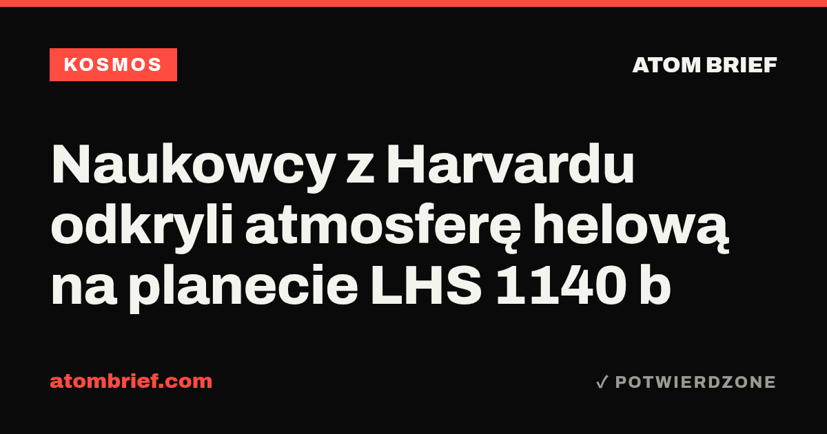 Naukowcy z Harvardu odkryli atmosferę helową na planecie LHS 1140 b