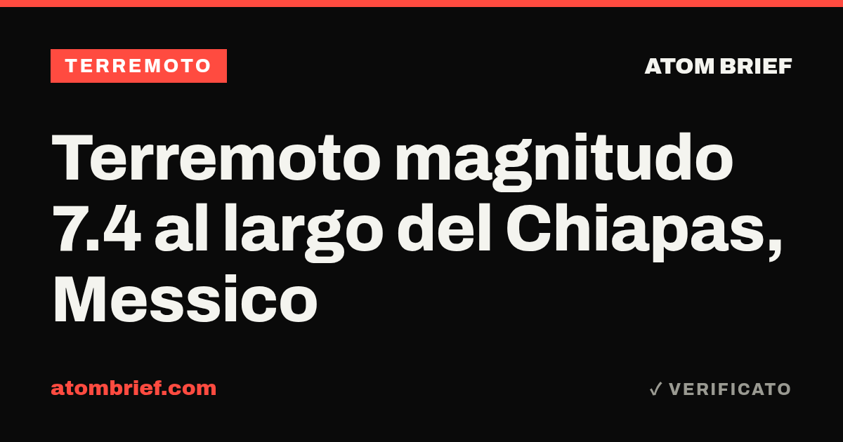 Terremoto magnitudo 7.4 al largo del Chiapas, Messico