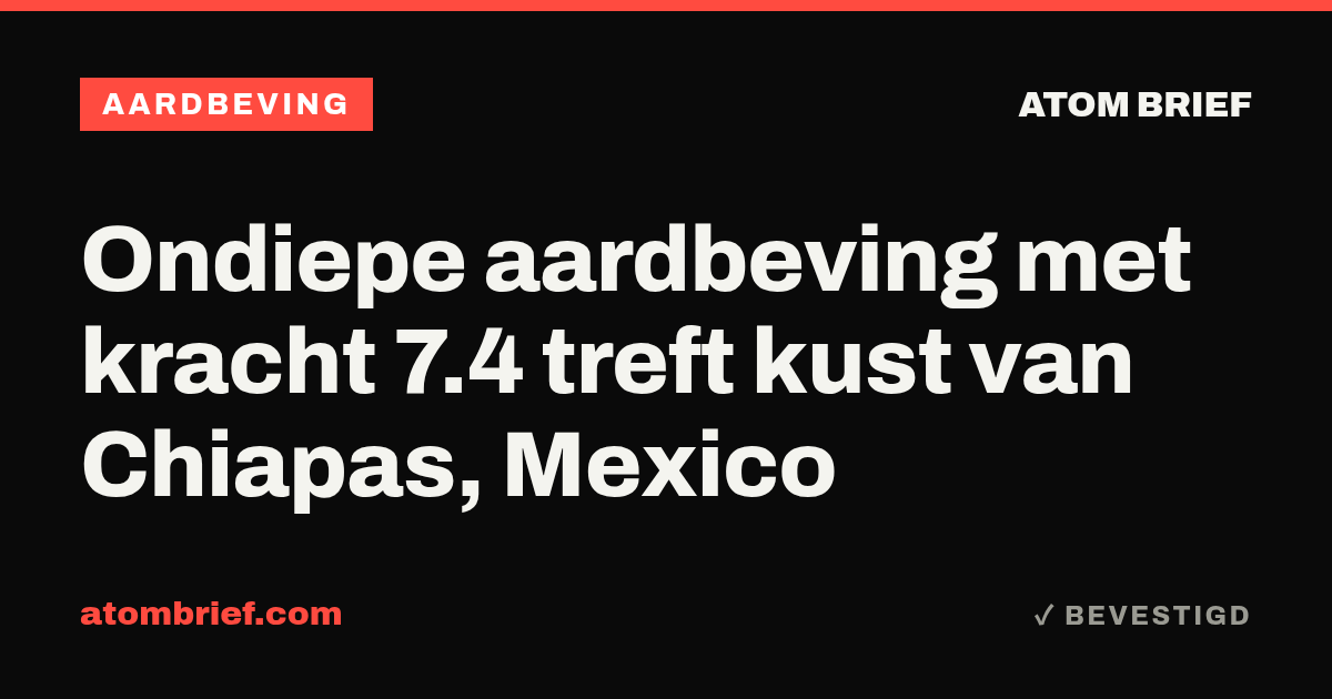 Ondiepe aardbeving met kracht 7.4 treft kust van Chiapas, Mexico