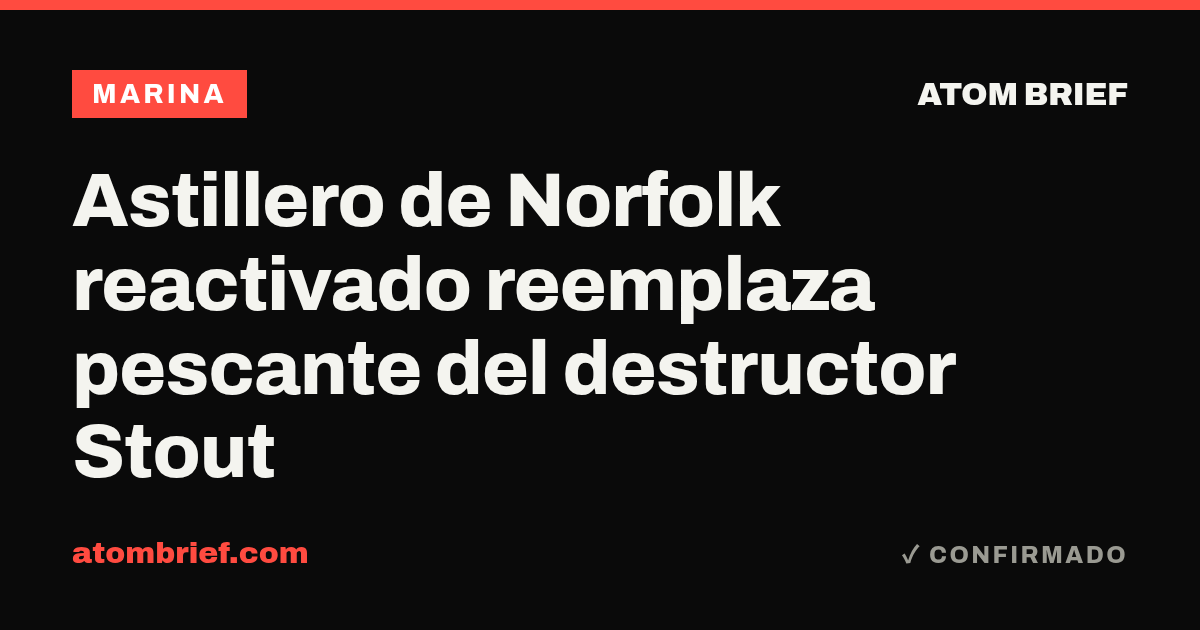 Astillero de Norfolk reactivado reemplaza pescante del destructor Stout