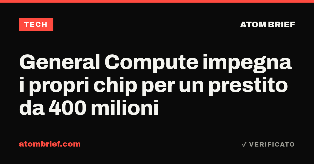 General Compute impegna i propri chip per un prestito da 400 milioni