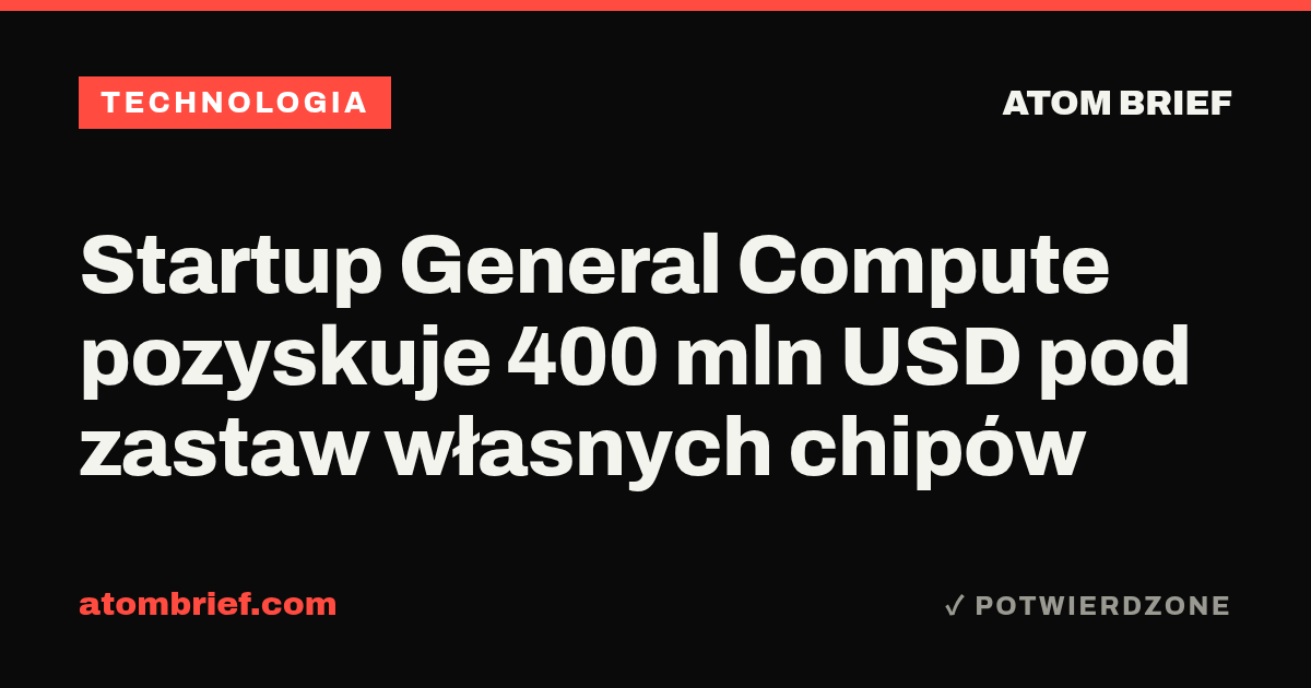 Startup General Compute pozyskuje 400 mln USD pod zastaw własnych chipów