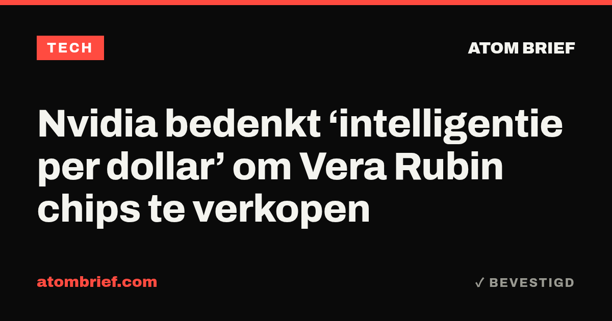 Nvidia bedenkt ‘intelligentie per dollar’ om Vera Rubin chips te verkopen