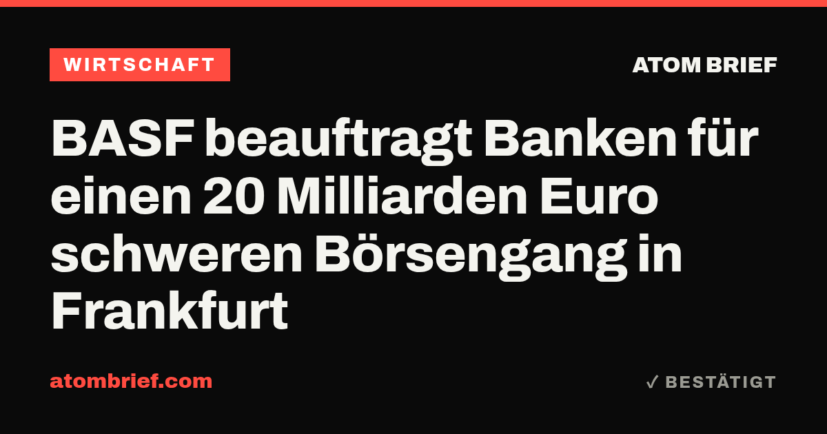 BASF beauftragt Banken für einen 20 Milliarden Euro schweren Börsengang in Frankfurt