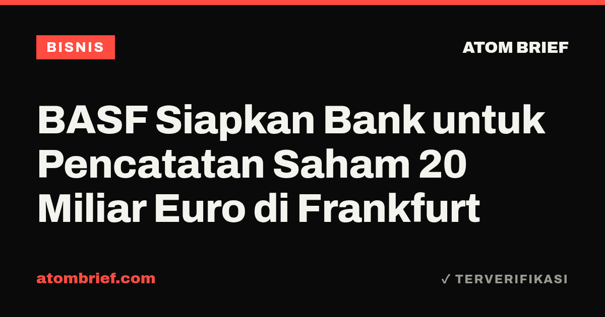 BASF Siapkan Bank untuk Pencatatan Saham 20 Miliar Euro di Frankfurt