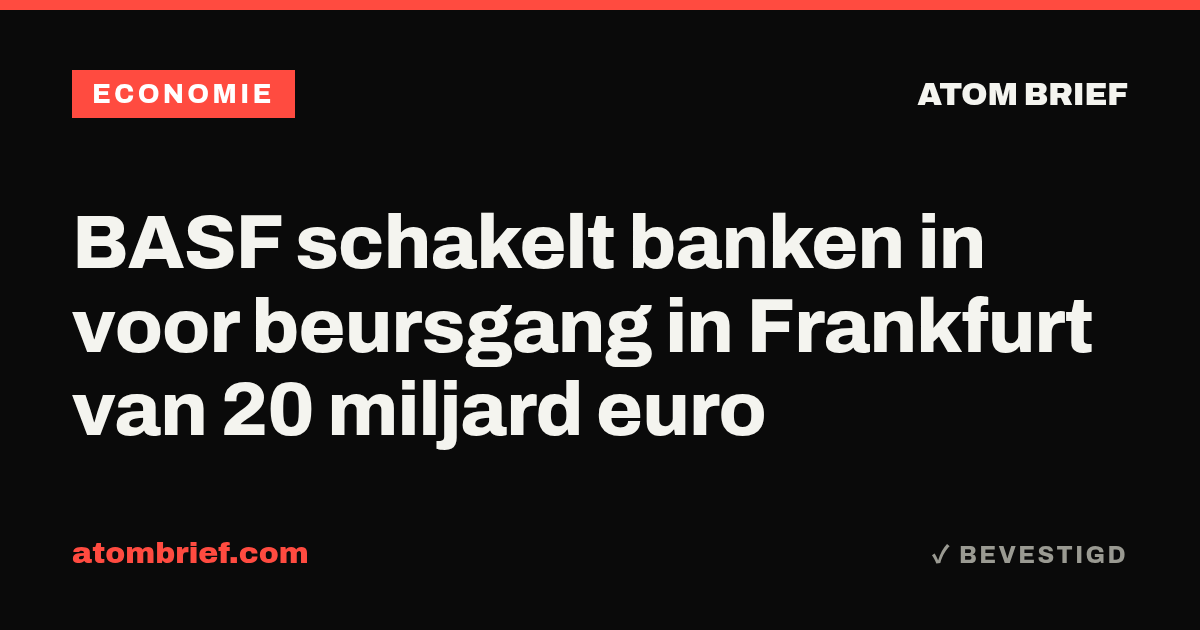 BASF schakelt banken in voor beursgang in Frankfurt van 20 miljard euro